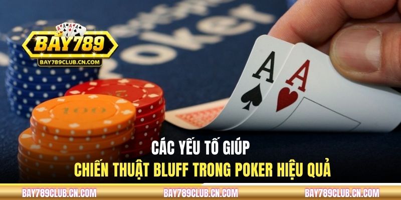 Các yếu tố giúp chiến thuật Bluff trong Poker hiệu quả