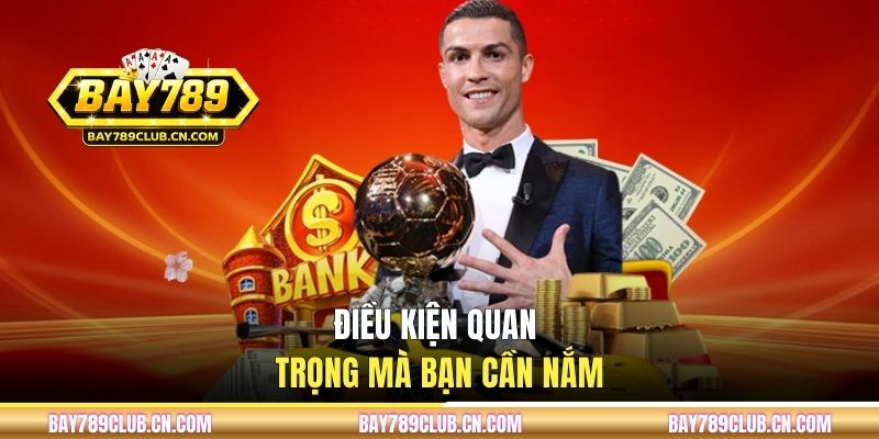 Điều kiện quan trọng mà bạn cần nắm