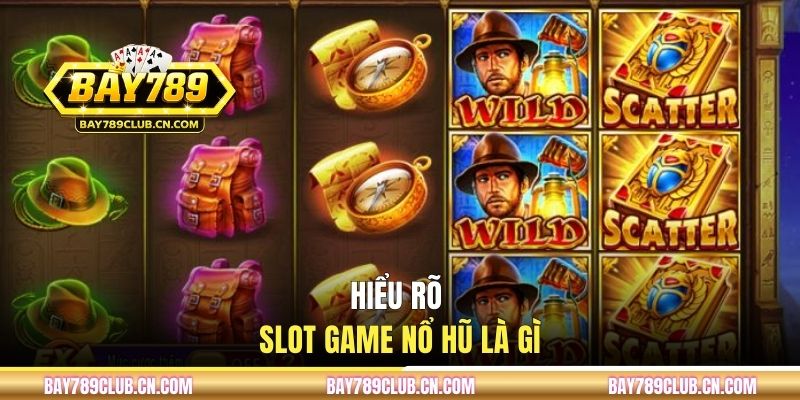 Hiểu rõ slot game nổ hũ là gì