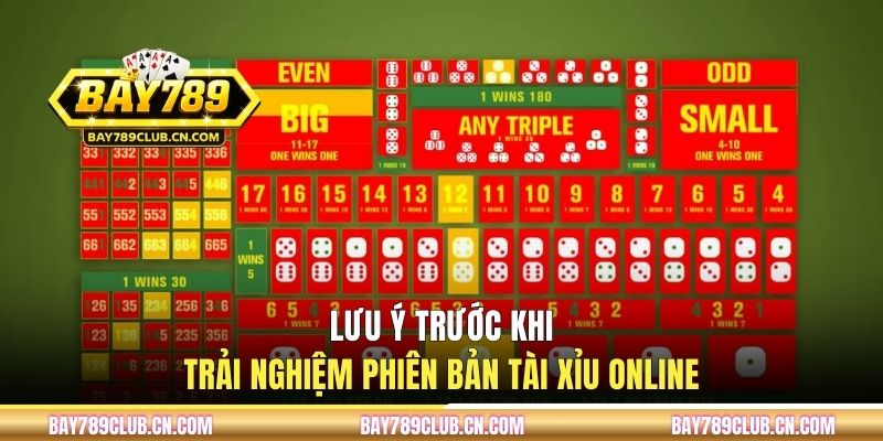 Lưu ý trước khi trải nghiệm phiên bản tài xỉu online