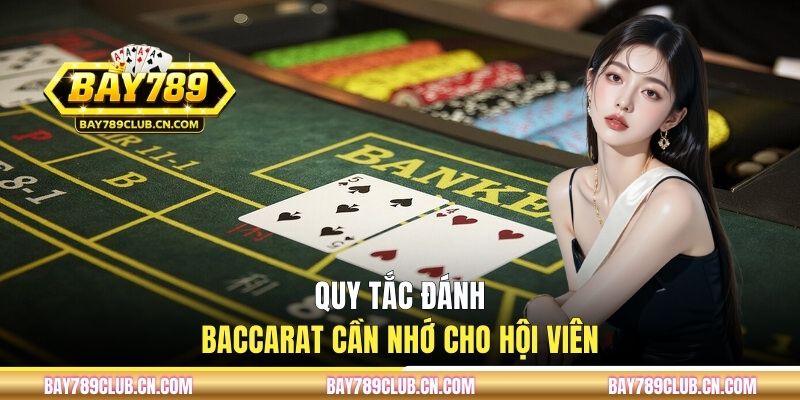 Quy tắc đánh Baccarat cần nhớ cho hội viên