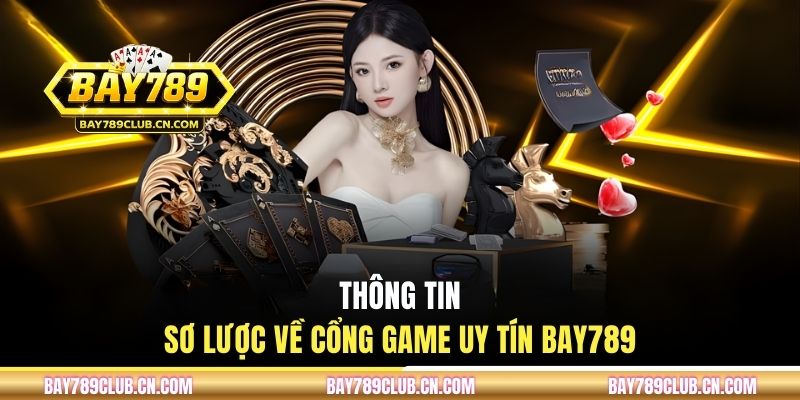 Thông tin sơ lược về cổng game uy tín BAY789