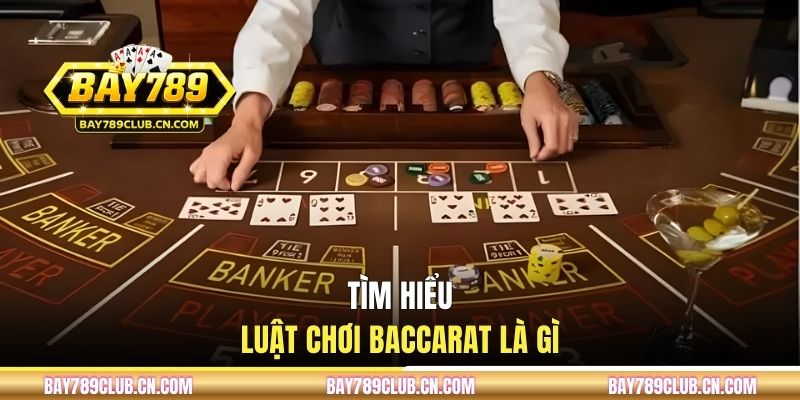 Tìm hiểu luật chơi baccarat là gì