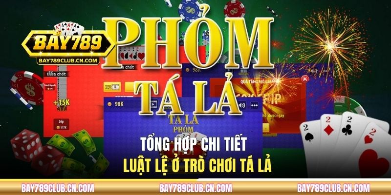 Tổng hợp chi tiết luật lệ ở trò chơi Tá Lả