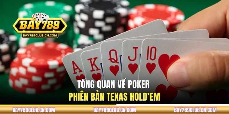 Tổng quan về Poker phiên bản Texas Hold’em