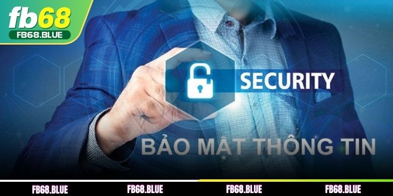 Chính sách bảo mật FB68 xây dựng theo pháp luật quốc tế