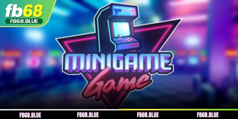 Tổng quan về mini game tại FB68